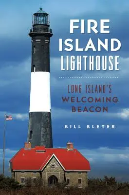 Farul Fire Island: Farul de bun venit din Long Island - Fire Island Lighthouse: Long Island's Welcoming Beacon