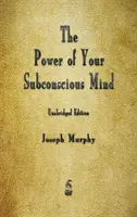 Puterea minții tale subconștiente - The Power of Your Subconscious Mind