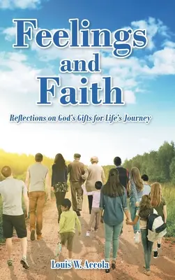 Sentimente și credință: Reflecții asupra darurilor lui Dumnezeu pentru călătoria vieții - Feelings and Faith: Reflections on God's Gifts for Life's Journey