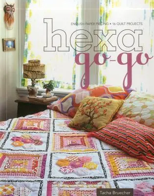 Hexa-Go-Go: English Paper Piecing - 16 proiecte de quilt - Hexa-Go-Go: English Paper Piecing - 16 Quilt Projects