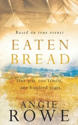 Pâine mâncată: Un dar, o familie, o sută de ani - Eaten Bread: One Gift, One Family, One Hundred Years
