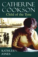 Catherine Cookson: Copilul din Tyne - Catherine Cookson: Child of the Tyne