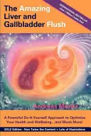 Uimitoarea spălare a ficatului și a vezicii biliare - The Amazing Liver and Gallbladder Flush