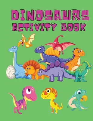Dinosauri Carte de activități: Pagini de colorat dinozauri, Dot to Dot, Maze Book pentru copii - Carte de activități pentru copii - Dino Carte de colorat pentru băieți, Gi - Dinosaurs Activity Book: Dinosaur Coloring Pages, Dot to Dot, Maze Book for Children - Activity Book for Kids - Dino Coloring Book for Boys, Gi