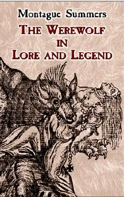 Vârcolacul în tradiție și legendă - The Werewolf in Lore and Legend