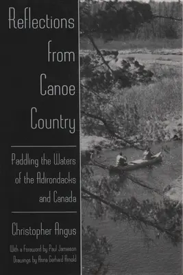 Reflecții din Țara Canoelor: Paddling the Waters of the Adirondacks and Canada - Reflections from Canoe Country: Paddling the Waters of the Adirondacks and Canada