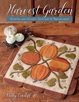 Harvest Garden (Grădina recoltei): Coaseți și bucurați-vă de comorile toamnei - Harvest Garden: Stitch and Enjoy Autumn's Treasures