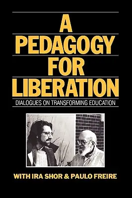 O pedagogie pentru eliberare: Dialoguri privind transformarea educației - A Pedagogy for Liberation: Dialogues on Transforming Education