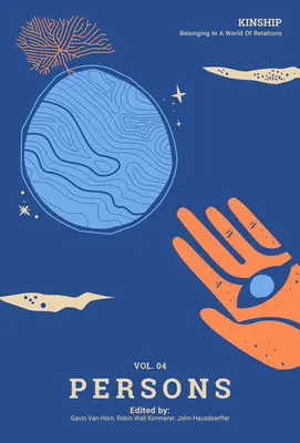 Kinship: Apartenența la o lume a relațiilor, Vol. 4 - Persoane - Kinship: Belonging in a World of Relations, Vol. 4 - Persons