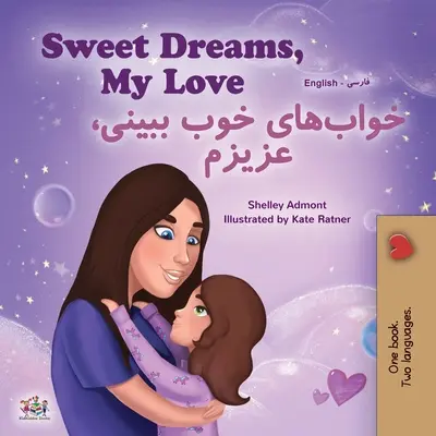 Sweet Dreams, My Love (English Farsi Bilingual Book for Kids - Persană) - Sweet Dreams, My Love (English Farsi Bilingual Book for Kids - Persian)