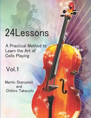 24 de lecții O metodă practică de a învăța arta de a cânta la violoncel Vol.1 - 24 lessons A Practical Method to Learn the Art of Cello Playing Vol.1