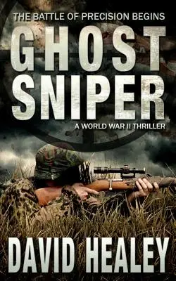 Lunetist fantomă: Un thriller din Al Doilea Război Mondial - Ghost Sniper: A World War II Thriller