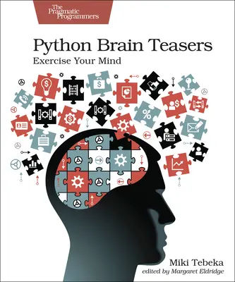 Exerciții pentru creier Python: Exersează-ți mintea - Python Brain Teasers: Exercise Your Mind