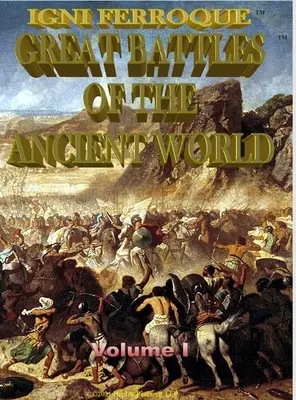 Igni Ferroque: Marile bătălii ale lumii antice I - Igni Ferroque: Great Battles of the Ancient World I