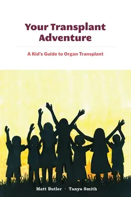 Aventura ta cu transplantul: Un ghid pentru copii privind transplantul de organe - Your Transplant Adventure: A Kids Guide to Organ Transplant