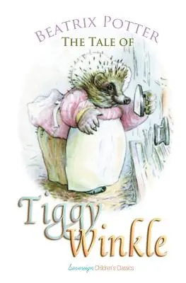 Povestea doamnei Tiggy-Winkle - The Tale of Mrs. Tiggy-Winkle