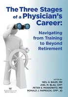 Cele trei etape ale carierei unui medic: Navigarea de la formare până după pensionare - The Three Stages of a Physician's Career: Navigating from Training to Beyond Retirement