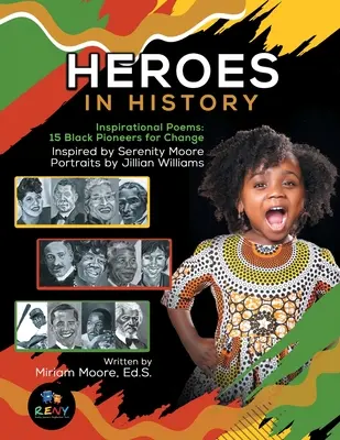 Eroi în istorie: Poezii inspiraționale: 15 pionieri negri pentru schimbare - Heroes In History: Inspirational Poems: 15 Black Pioneers For Change