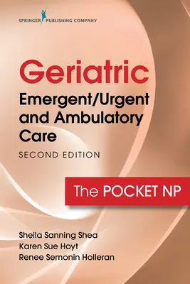 Geriatric Emergent/Urgent and Ambulatory Care: NP de buzunar - Geriatric Emergent/Urgent and Ambulatory Care: The Pocket NP