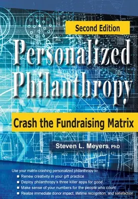 Filantropia personalizată: Spargerea matricei de strângere de fonduri - Personalized Philanthropy: Crash the Fundraising Matrix