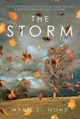 The Storm: A Book of Poems on Politics, Social Issues, and Love: a Haitian American Woman's Viewpoint