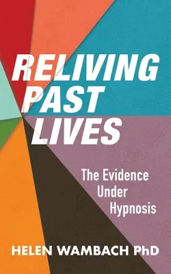 Reluarea vieților trecute: Dovezile sub hipnoză - Reliving Past Lives: The Evidence Under Hypnosis
