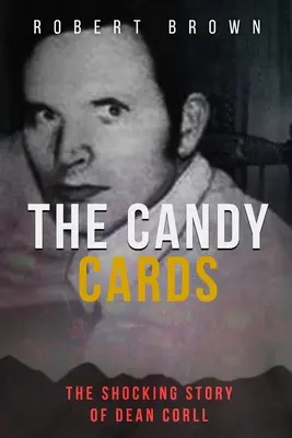 The Candy Cards: Povestea șocantă a lui Dean Corll - The Candy Cards: The Shocking Story of Dean Corll