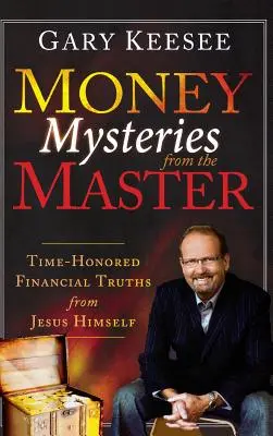Money Mysteries from the Master: Adevăruri financiare consacrate de Iisus însuși - Money Mysteries from the Master: Time-Honored Financial Truths from Jesus Himself