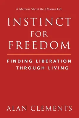 Instinctul pentru libertate: Găsirea eliberării prin viață - Instinct for Freedom: Finding Liberation Through Living