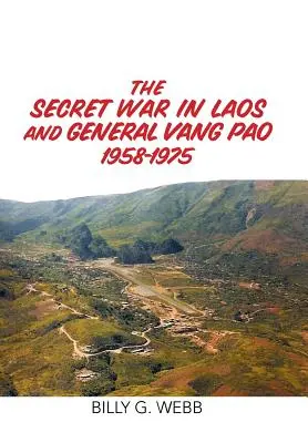 Războiul secret din Laos și generalul Vang Pao 1958-1975 - The Secret War in Laos and General Vang Pao 1958-1975
