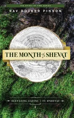 Luna lui Șevat: Mâncarea elevată - Tu B'Shevat - The Month of Shevat: Elevated Eating - Tu B'Shevat