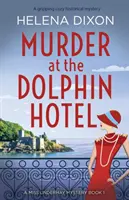 Murder at the Dolphin Hotel: Un mister istoric captivant - Murder at the Dolphin Hotel: A gripping cozy historical mystery