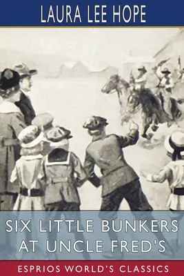 Șase mici buncăre la unchiul Fred (Esprios Classics) - Six Little Bunkers at Uncle Fred's (Esprios Classics)