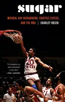 Sugar: Micheal Ray Richardson, Eighties Excess, și NBA - Sugar: Micheal Ray Richardson, Eighties Excess, and the NBA