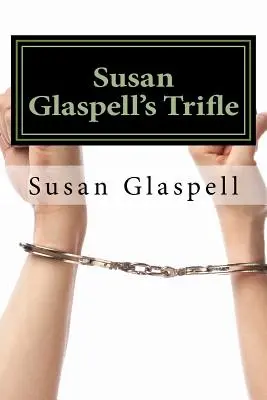 Trifle de Susan Glaspell - Susan Glaspell's Trifle