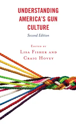 Înțelegerea culturii americane a armelor de foc, ediția a doua - Understanding America's Gun Culture, Second Edition