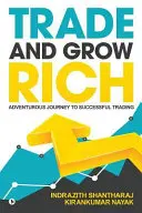 Comerț și îmbogățire: Călătorie aventuroasă către tranzacționarea de succes - Trade and Grow Rich: Adventurous Journey to Successful trading