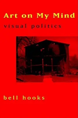 Art on My Mind: Politica vizuală - Art on My Mind: Visual Politics