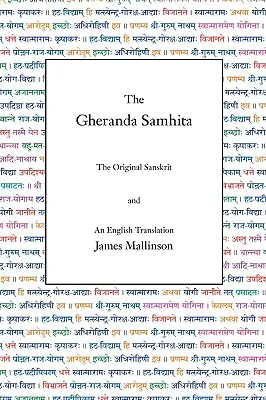 The Gheranda Samhita: Originalul sanscrit și o traducere în engleză - The Gheranda Samhita: The Original Sanskrit and an English Translation