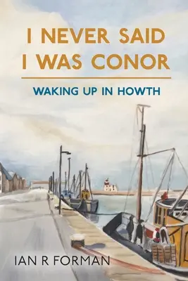 Nu am spus niciodată că sunt Conor: Deșteptarea în Howth - I Never Said I Was Conor: Waking Up in Howth