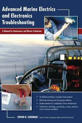 Electricitate marină avansată și depanare electronică: Un manual pentru proprietarii de ambarcațiuni și tehnicienii marini - Advanced Marine Electrics and Electronics Troubleshooting: A Manual for Boatowners and Marine Technicians