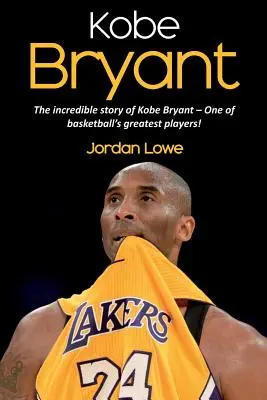 Kobe Bryant: Povestea incredibilă a lui Kobe Bryant - unul dintre cei mai mari jucători de baschet! - Kobe Bryant: The incredible story of Kobe Bryant - one of basketball's greatest players!