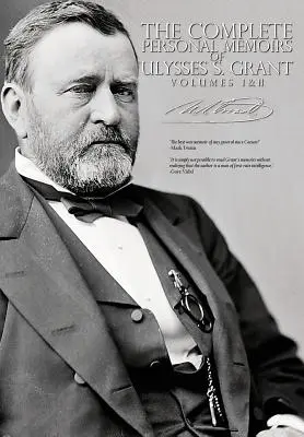 Memoriile personale complete ale lui Ulysses S. Grant - Volumele I și II - The Complete Personal Memoirs of Ulysses S. Grant - Volumes I and II