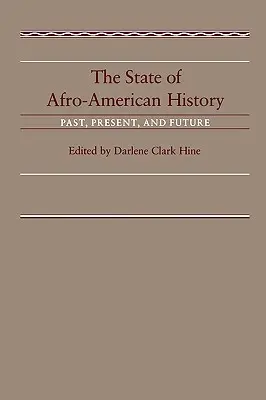 Starea istoriei afro-americane: Trecut, prezent, viitor - The State of Afro-American History: Past, Present, Future