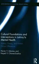 Fundamente culturale și intervenții în sănătatea mintală Latino/A: Istorie, teorie și diferențe în cadrul grupului - Cultural Foundations and Interventions in Latino/A Mental Health: History, Theory and Within Group Differences