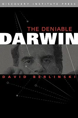 Darwin cel negabil și alte eseuri - The Deniable Darwin & Other Essays