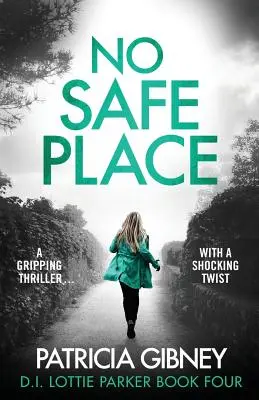 No Safe Place: Un thriller captivant cu o întorsătură șocantă - No Safe Place: A gripping thriller with a shocking twist