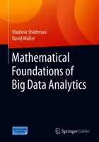 Bazele matematice ale analizei datelor mari (Mathematical Foundations of Big Data Analytics) - Mathematical Foundations of Big Data Analytics