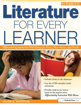 Literatură pentru fiecare elev pentru clasele 9-12: Instruire diferențiată cu meniuri pentru poezie, povestiri și romane - Literature for Every Learner for Grades 9-12: Differentiating Instruction with Menus for Poetry, Short Stories, and Novels