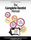 Manualul Dentistului Complet: Ghidul esențial pentru a fi un dentist de îngrijire completă - The Complete Dentist Manual: The Essential Guide to Being a Complete Care Dentist